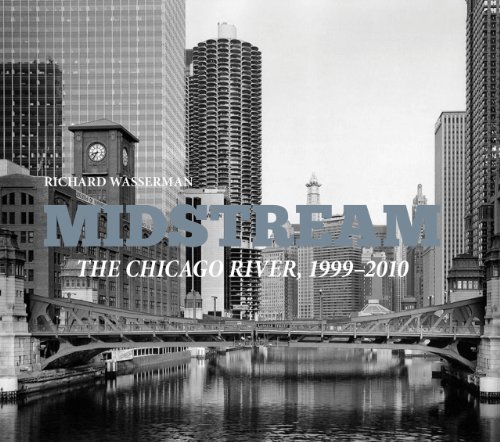 Midstream: The Chicago River, 1999-2010
